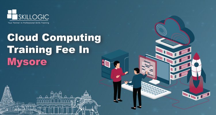 How much is the Cloud Computing Training Fees in Mysore?