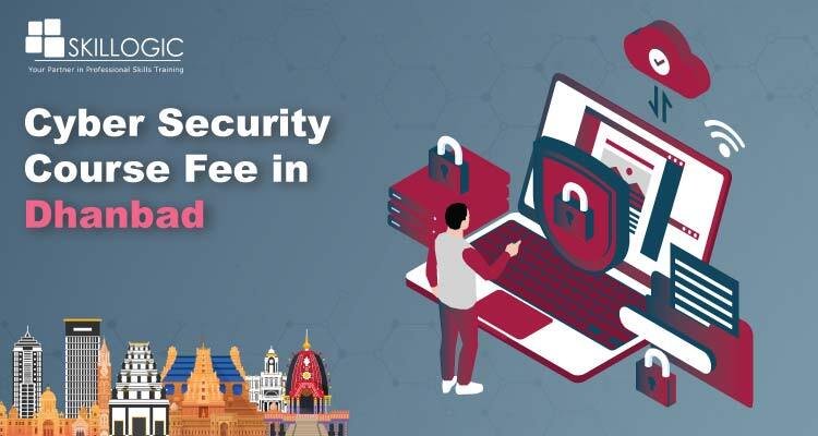 How Much is the Cyber Security Course Fee in Dhanbad?