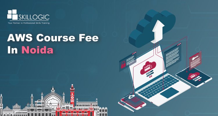 How much is the AWS Course Fee in Noida?
