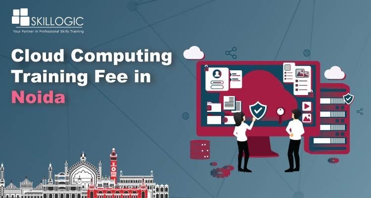 How much is the Cloud Computing Training Fees in Noida?
