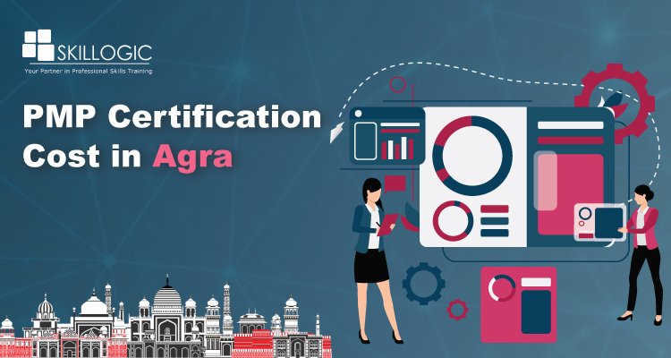 How Much is the PMP Certification Cost in Agra?