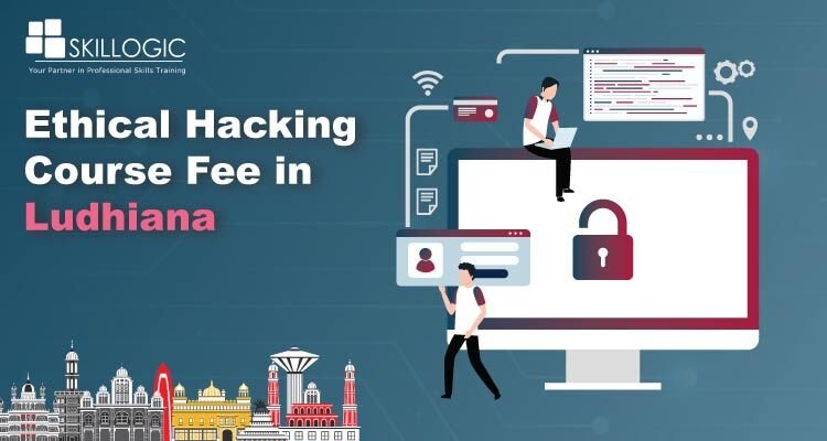 How Much is the Ethical Hacking Course Fee in Ludhiana?