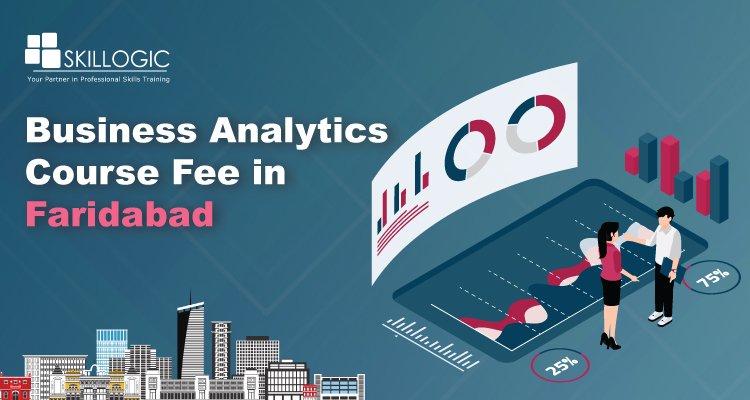 How much is the Business Analytics Course Fee in Faridabad?
