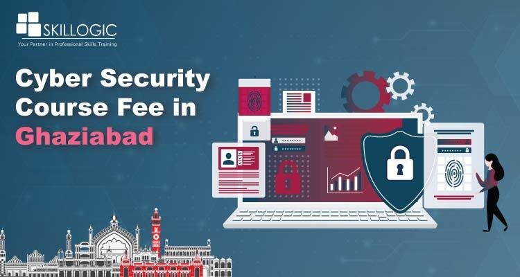 How Much is the Cyber Security Course Fee in Ghaziabad?