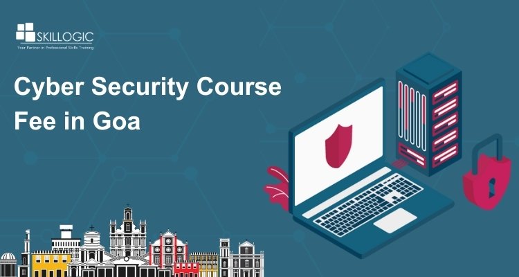 How Much is the Cyber Security Course Fee in Goa?