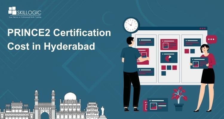 How Much is the PRINCE2 Certification Cost in Hyderabad?
