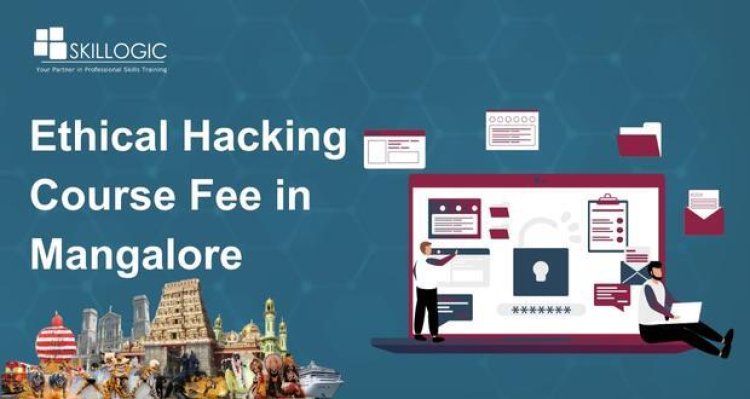 How Much is the Ethical Hacking Course Fee in Mangalore?