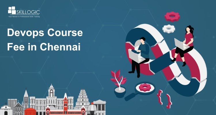 How Much is the DevOps Course Fee in Chennai?
