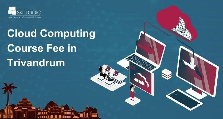 How much is the Cloud Computing Course Fee in Trivandrum?