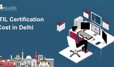 How Much is the ITIL Certification Cost in Delhi?
