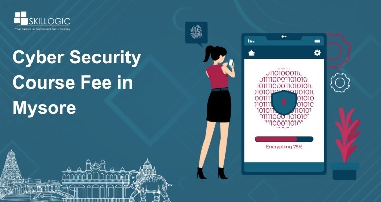 How Much is the Cyber Security Course Fee in Mysore?