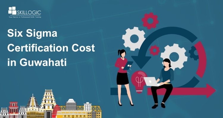 How Much is the Six Sigma Certification Cost in Guwahati?