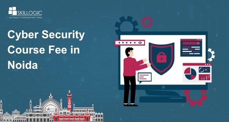 How Much is the Cyber Security Course Fee in Noida?