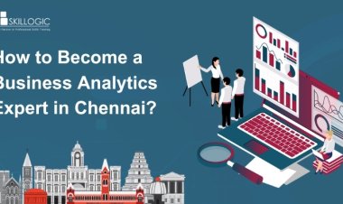 How to Become a Business Analytics Expert in Chennai?