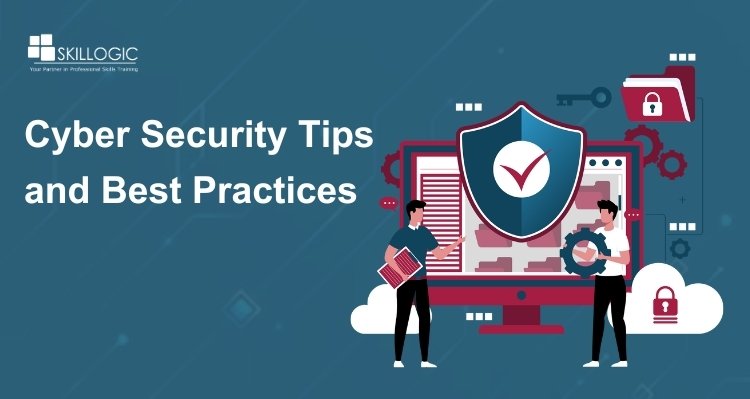 Cyber Security Tips and Best Practices