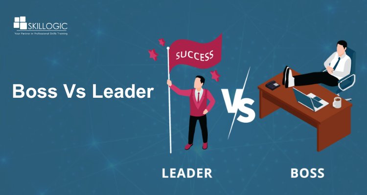 Boss vs. Leader - A Comprehensive Guide to Effective Leadership in the Workplace