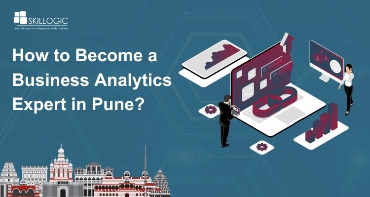 How to Become a Business Analytics Expert in Pune?
