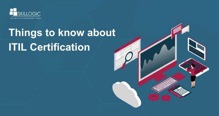 Things to know about ITIL Certification