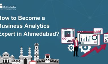 How to Become a Business Analytics Expert in Ahmedabad?