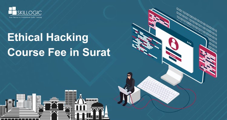 How much is the Ethical Hacking Course Fee in Surat?