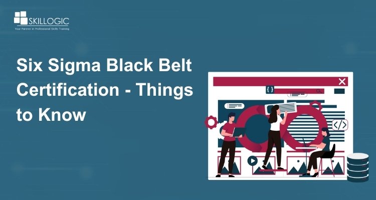 Six Sigma Black Belt Certification - Things to Know