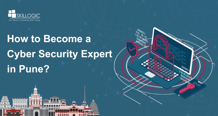 How to Become a Cyber Security Expert in Pune?