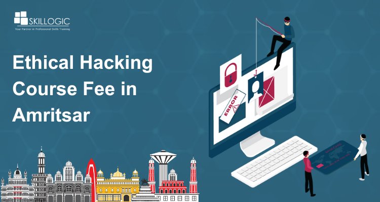 How much is the Ethical hacking Course fee in Amritsar?