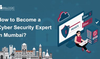 How to Become a Cyber Security Expert in Mumbai?