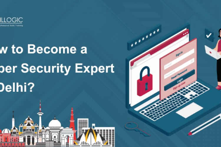 How to Become a Cyber Security Expert in Delhi? - Bangalore