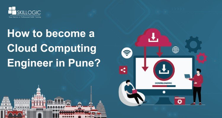 How to become a Cloud Computing Engineer in Pune?