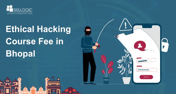 How much is the ethical hacking course fee in Bhopal?