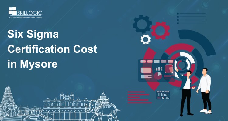 How Much is the Six Sigma Certification Cost in  Mysore?
