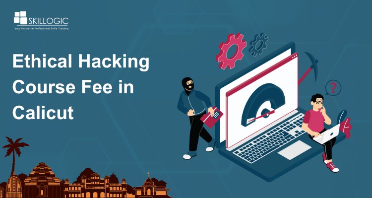 How much is the ethical hacking course fee in Calicut?