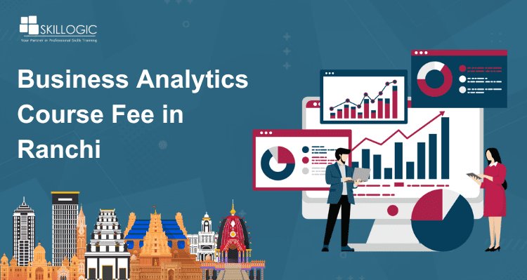 How much is the Business Analytics Course fee in Ranchi?