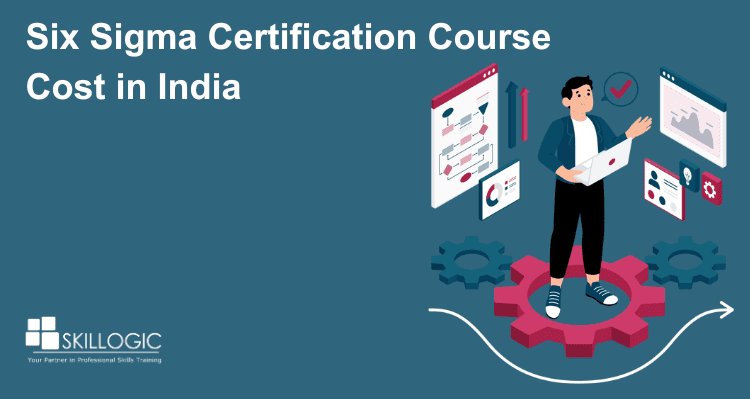 Six Sigma Certification Training Course Cost in India