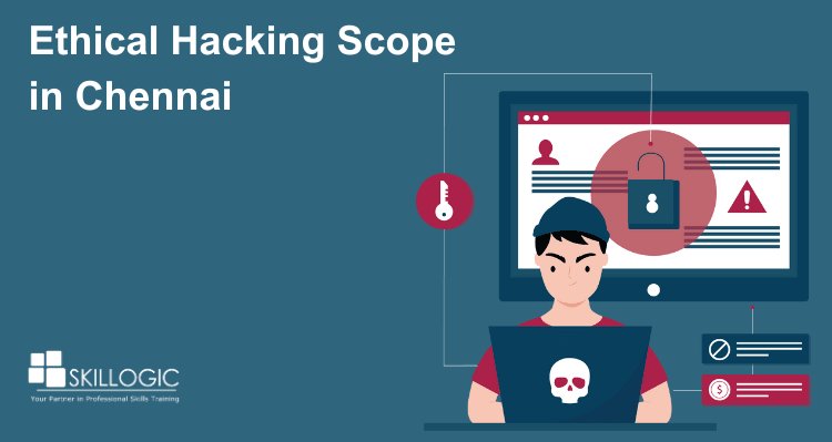 Ethical Hacking Scope in Chennai