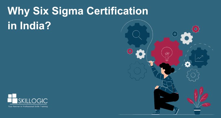 Why Six Sigma Certification in India?