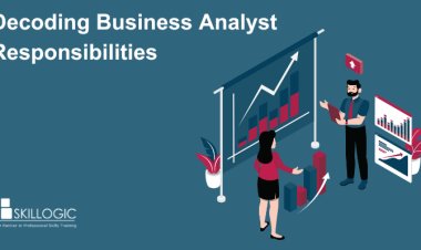 Decoding Business Analyst Responsibilities