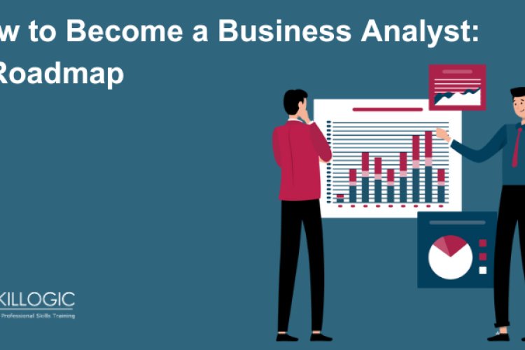How to a Business Analyst A Roadmap Bangalore