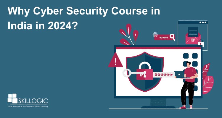 Why Cyber Security Course in India in 2024?