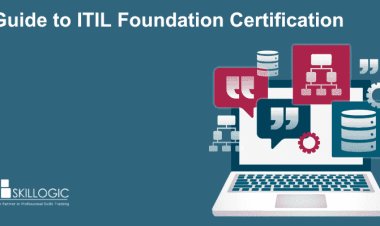 A Comprehensive Guide to Obtaining the ITIL Foundation Certification