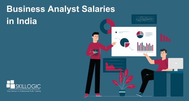 Business Analyst Salaries in India- 2024 Edition
