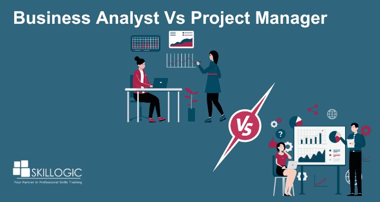 Business Analyst Vs Project Manager