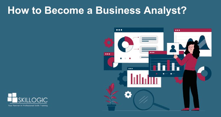 How to Become a Business Analyst?