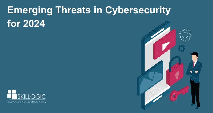 Emerging Threats in Cybersecurity for 2024