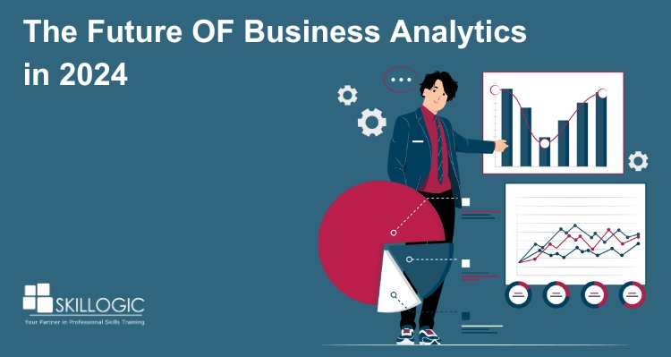 The Future of Business Analytics in 2024