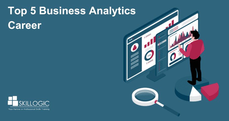 Top 5 Business Analytics Career