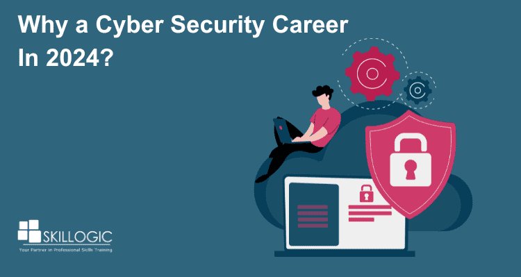 Why a cyber Security Career in 2024