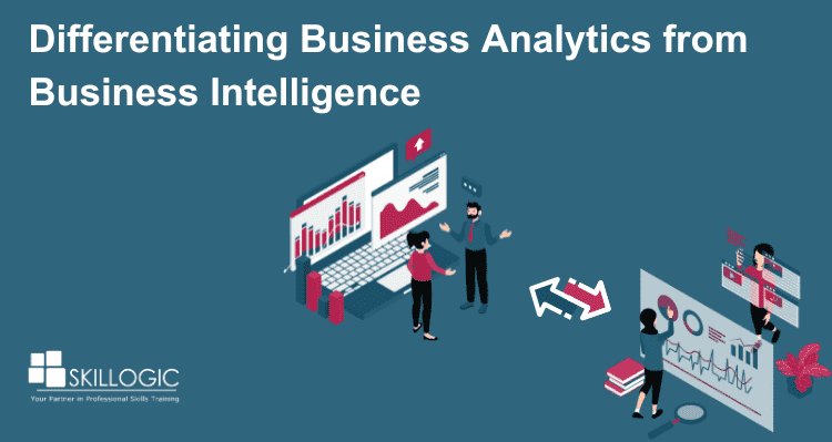 Differentiating Business Analytics from Business Intelligence