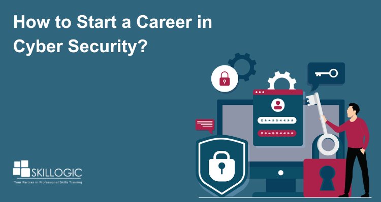 How to Start a Career in Cyber Security?